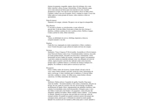 doenças da garganta, rouquidão, angina, dores de estômago, tira o mau
hálito, intestino, cólicas, bexiga e hemorróidas. O fruto reduzido a papa,
serve como máscara de beleza para tirar manchas do rosto, fazendo
desaparecer as rugas. Um copo de suco de pepino é eficaz na idade crítica.
Untando a cabeça com suco de pepino, fresco, combate as caspas. O suco das
folhas aplica-se contra picadas de insetos, sobre cobreiros e dores de
queimaduras.
Pente de macaco
Depurativo do sangue, calmante. Há quem o use no lugar da salsaparrilha.
Pêra (Pereira)
É boa para os doente, os convalescentes, os que sofrem de
pressão alta. O chá das folhas é bom para os males dos rins e bexiga; é
diurética, combate as pedras dos rins e acalma as dores. Purifica o sangue.
Contra a prisão de ventre, febres intestinais.
Peroba
Tônica, na debilidade dos nervos, febrífuga, depurativa, ótima na
erisipela tomando o seu chá.
Perpétua
Linda flor rosa, empregada nos males respiratórios e febres; combate a
tosse. É muito boa para os que sofrem de estados nervosos do coração.
Pervinca
Sinônimos: Vinca, Congossa. É flor de jardim. Assemelha-se à flor de manacá,
umas florescem brancas outras roxas. Considerada planta venenosa, mas pode
ser usada gradativamente, iniciando com dose fraca e aumentando; contra
hemorragias na boca, banhos de assento, corrimento vaginal e em gargarejos.
A pervinca contém um alcalóide utilizado como vaso dilatador em casos de
enfarte, angina do peito e pressão alta. Indicado ainda contra leucemia
porque reduz os glóbulos brancos e é eficiente nas doenças malignas dos
gânglios. No combate ao câncer pode-se associar ao ipê-roxo.
Pessegueiro
Flores e folhas verdes são laxativas, laxante infantil, aliviam a dor de
vista, contra vômitos durante a gravidez, prisão de ventre, hemorragias do
útero e da bexiga. A fruta é alimento para os diabéticos. O chá das folhas
com leite, combate os vermes. As folhas secas, curam feridas e úlceras
cancerosas. As folhas amareladas são venenosas.
Picão
Sinônimos: Bidens pilosus, Carapinho de agulha, Guambu, Pego-pego,
Amor-de-mulher. - Excelente diurético, bom contra o reumatismo, afecções da
bexiga, dos rins, pedra da vesícula e dos rins, dor de barriga, má digestão,
desobstruente do fígado, febres, ingurgitamento das glândulas mamárias, toda
a planta é recomendada contra icterícia(amarelão), bronquite asma; o suco
das folhas é usado para curar feridas e em gargarejos, contra afecções das
amígdalas, também em banhos. Ótimo remédio contra a diabete. - Cura também
os animais. Quando eu era garota, meu pai tinha um cavalo que sofria de
retenção urinária. De quando em quando costumava passar mal porque não
conseguia urinar, parecia que o sofrimento do animal era muito grande.
Quando isto acontecia ele me mandava colher picão para o cavalo. Quando o
 