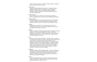 demorava mais que uma hora e o resultado já vinha. Começava a urinar que
parecia não ter fim. Assim ficou curado.
Picão da praia
Sinônimos: Plumbago littoralis, Salsa da praia. - A infusão das folhas é
diurética, boa para combater dores reumáticas, febres intermitentes,
palpitações, vertigens, cólicas do estômago e intestinos, flatulência,
icterícia. A infusão deve ser feita com 5 gramas da planta verde ou seca
para 200cc de água fervente.
Pimenta do Reino
Estimulante forte, tônica, sudorífica; boa nas afecções do estômago e
febres, em gargarejos junto com limão é contra a inflamação das amígdalas.
Pimenta malagueta
Sinônimos: Capsicum brasilianum, Capsicum fructencis, coral dos jardins.
Útil como condimento, excita o aparelho digestivo obrigando o fígado a
trabalhar. Suas folhas amassadas e colocadas sobre queimaduras, cura-as.
Pimentão
Contém bastante vitamina C e ferro. Atua favoravelmente contra as
hemorróidas, prisão de ventre; contra os maus efeitos do álcool. O chá de
suas folhas serve para limpar os intestinos.
Pinheiro
Sinônimo: Araucária. É uma árvore própria do Brasil. Sua semente é um ótimo
alimento; os brotos de suas folhas dão um bom xarope, fortificante e
estimulante; o cozimento de suas folhas atuam contra a anemia, doenças das
glândulas linfáticas e fraqueza; a resina é usada contra o catarro do peito
e da bexiga; é depurativa e faz suar.
Pita
Sinônimos: Agave, Piteira, Erva do tétano. - Esta planta é um dos remédios
mais poderosos renovadores do organismo; fortalece e limpa o sangue, levanta
a pressão baixa; as gestantes têm nela um chá anti-abortivo; cura a
fraqueza. Usada na cura de pernas inchadas duras e com manchas azuladas,
sacudidela nos testículos e nos cordões espermáticos. Folhas em cozimento,
tomando 3 a 4 xícaras ao dia. As flores em infusão são excelentes para a
sífilis e a lepra. As folhas em cozimento, usam-se para lavar os cabelos e
dar-lhes mais brilho, bom efeito contra a caspa; em fricções, combate o
reumatismo. É antídoto do veneno da mandioca.
Pitangueira
Sinônimos: Myrthus brasiliana, Eugênia uniflora. - Os frutos são saborosos e
adstringentes. Suas folhas em infusão fazem abaixar a pressão; anti-febril,
anti-reumática, contra diarréia, das crianças, bronquites, azia, cólicas,
doenças do estômago, dos nervos, bom calmante para crianças nervosas;
normaliza as menstruações abundantes.
Pixirica
Seus frutos são negros peludos e comestíveis. Suas folhas são úteis para
regular as palpitações do coração. É útil nas afecções urinárias e genitais.
Externamente combate as moléstias da pele.
 