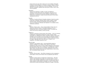 pressão arterial, tem ação sobre o pâncreas em caso de diabete. Esfregando
as folhas nos dentes branqueia-os e fortalece as gengivas. Banha-se crianças
retardatárias ou se lhes esfrega suco de salvia no espinhaço. Com seu suco
fabricam-se pomadas e ungüentos para sanar úlceras, feridas, varizes e toda
classe de paralisia.
Samambaia
Todas elas são medicinais, as folhas e as raízes; são diuréticas e
sudoríficas. De bom efeito contra tosse, bronquites e afecções das vias
respiratórias, em forma de chá ou xarope. Emprega-se ainda para curar
feridas bravas, reumatismo e regular a pressão alta; para tal é mais usada a
samambaia de talo roxo.
Sassafrás
Sinônimos: Sassafrás officinalis, Nectandra cymbarum, Canela de sassafrás. -
Contra dores, estimulante, digestões difíceis; ajuda a estagnar o sangue;
moléstias da pele; supressão da transpiração; intoxicação metálica; as
cascas em cozimento são indicadas como depurativo e no combate à ciática,
reumatismo e artritismo.
Sapoti
Sinônimo: Acharas sapota. - Árvore oriunda da Índia. O fruto é doce, de
polpa mole, delicada e amarela. É uma planta adstringente. Faz-se o
cozimento das cascas e se usa para combater as febres. As sementes em
infusão são boas para combater os males da bexiga.
Sempreviva
Sinônimos: Gelsemium, Jasmim amarelo, Flor de Diana. - A flor em cozimento,
é adstringente; é empregada nas doenças do coração, erisipela, feridas,
queimaduras, nas inflamações dos olhos, reumatismo, diarréias e hemorróidas.
As folhas ou seu suco usam-se em casos de gripe, tosse bronquite, sinusite,
dores de cabeça e contra picadas de aranha. As folhas socadas com um pouco
de vinagre, e aplicadas várias vezes sobre calos e verrugas, os faz
desaparecer. Tira também manchas do rosto.
Sene do campo
Sinônimos: Casia cathartica, Sene. - possui propriedades purgativas,
laxativas e antifebril. Usa-se folhas e raízes. Junta-se a este chá um
pouquinho de canela em pau, erva-doce, folha de sabugueiro ou de laranjeira,
para não produzir cólicas. Faz-se a infusão de 15 g da planta par 2 copos de
água fervente. Uma colher de suco, das folhas, tomadas três vezes ao dia,
ajuda a eliminar manchas brancas do corpo. É planta abortiva. Seu uso forte
não é recomendado durante a gravidez.
Sensitiva
Sinônimo: Não-me-toques. - Suas folhas são purgativas; úteis em gargarejo e
contra angina. Aliviam a dor de dente, boas em cataplasmas para abcessos.
Serralha
Sinônimos: Sochus oleraceus, Serralha brava, Chicória brava. - Há várias
espécies, todas medicinais. Suas folhas em cozimento fortifica os nervos;
contra os males do fígado, debilidade do coração e do fígado, gases dores de
cabeça, erupções na pele, fortifica o estômago e as vistas e é de bom efeito
contra úlceras em geral. Desobstruente e depurativa do sangue. O leite pode
 