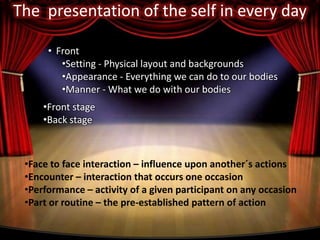 About Erving GoffmanHis basic categories of themes are:Social orderSocial structureOrganizationSocial interaction