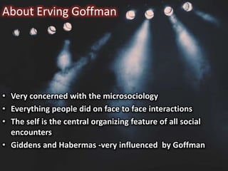 Men are “symbol using animals”. They build symbolic structures adding art to life.DramaturgicalapproachSociety is a drama in which actions, in terms of social symbols, are the crucial events.