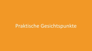 Praktische Gesichtspunkte
 