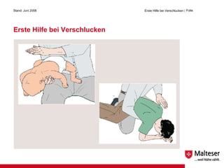 Erste Hilfe bei Verschlucken Stand: Juni 2008 Erste Hilfe bei Verschlucken  | Folie  