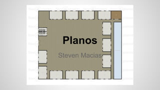 Planos
Steven Macias
 