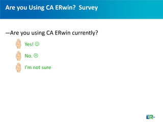 Are you Using CA ERwin? Survey


—Are you using CA ERwin currently?
    A. Yes! 

    B. No. 

    C. I’m not sure
 