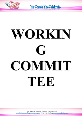 054, Maharlika Highway, Talugtug, 3118, Nueva Ecija
www.facebook.com/Vegaseventscompany | 0936-923-2294 |vegasevents2009@yahoo.com
WORKIN
G
COMMIT
TEE
 