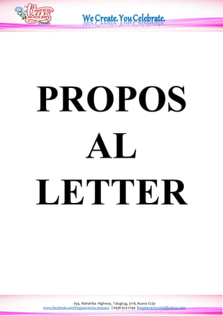 054, Maharlika Highway, Talugtug, 3118, Nueva Ecija
www.facebook.com/Vegaseventscompany | 0936-923-2294 |vegasevents2009@yahoo.com
PROPOS
AL
LETTER
 