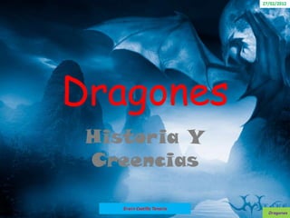 Dragones
 Historia Y
 Creencias
 