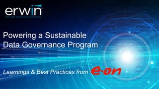 Powering a Sustainable
Data Governance Program
Learnings & Best Practices from
 