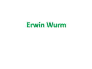Erwin Wurm 