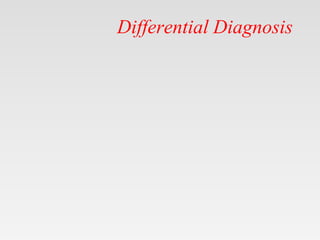 Differential Diagnosis
 