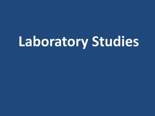 Laboratory Studies
 
