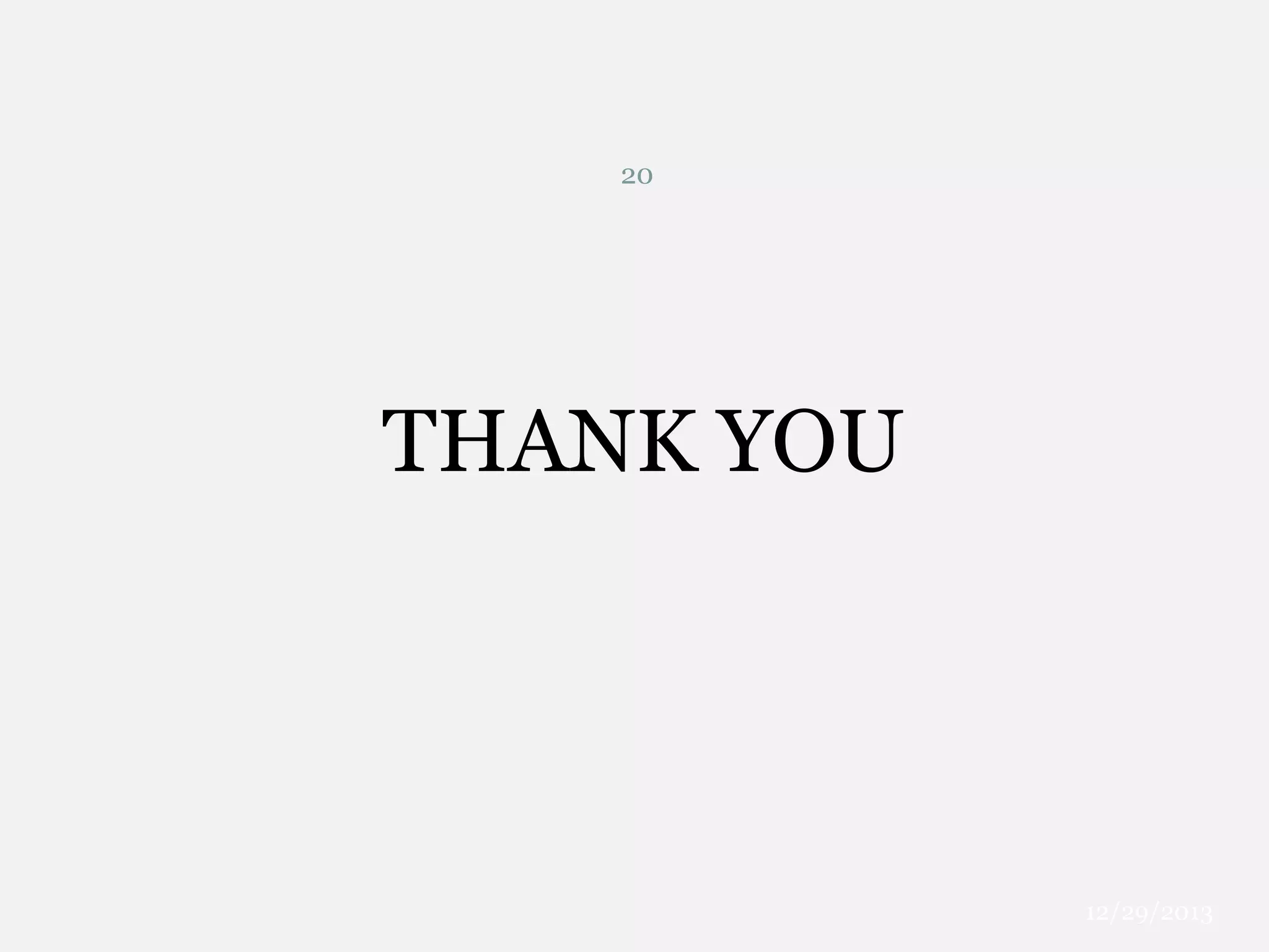 20

THANK YOU

12/29/2013

 