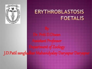 By
Dr. Priti D.Diwan
Assistant Professor
Department of Zoology
J.D.Patil sangludkar Mahavidyalay Daryapur Daryapur
 