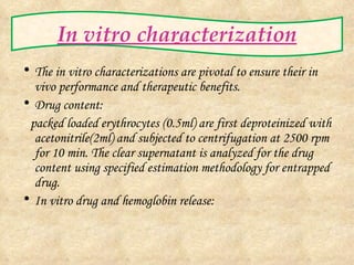 In vitro characterization <ul><li>The  in vitro  characterizations are pivotal to ensure their  in vivo  performance and t...