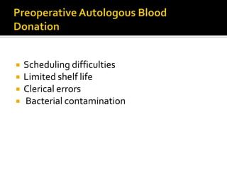    Scheduling difficulties
   Limited shelf life
   Clerical errors
   Bacterial contamination
 