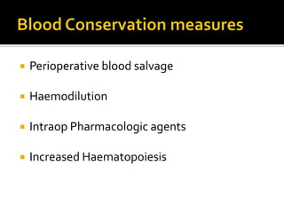    Perioperative blood salvage

   Haemodilution

   Intraop Pharmacologic agents

   Increased Haematopoiesis
 