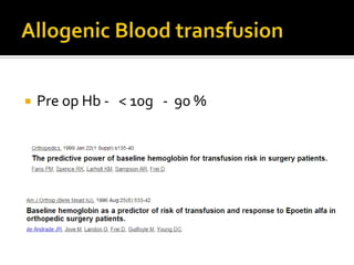    Pre op Hb - < 10g - 90 %
 