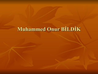Muhammed Onur BİLDİK 
