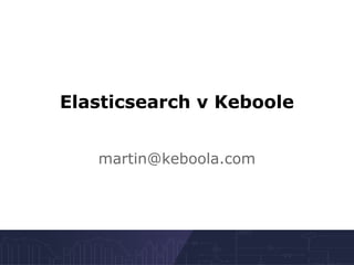Elasticsearch v Keboole 
martin@keboola.com 
 