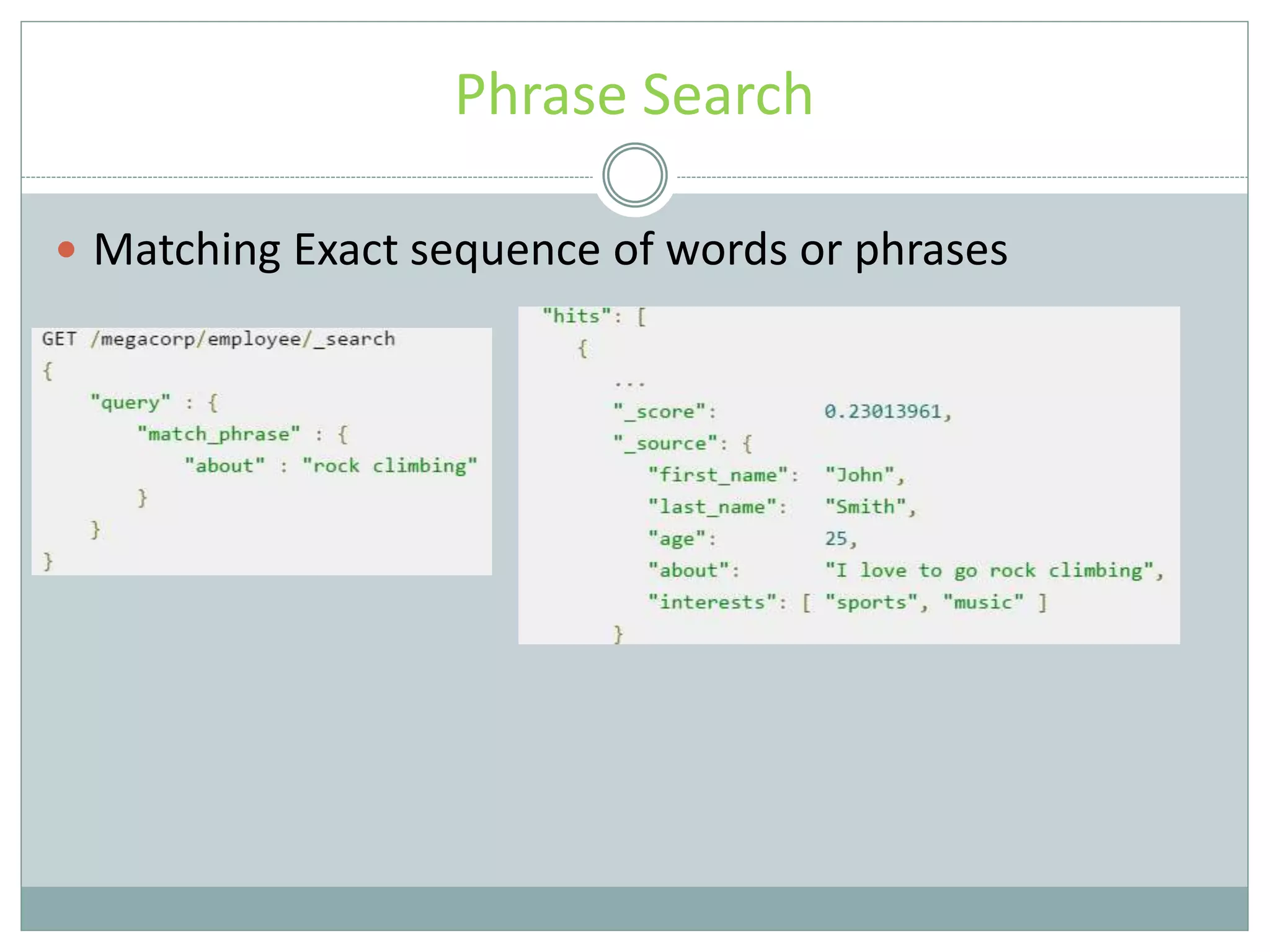 Phrase Search  Matching Exact sequence of words or phrases 