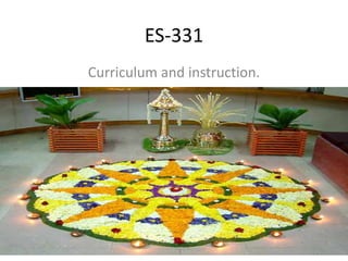 ES-331
Curriculum and instruction.
 