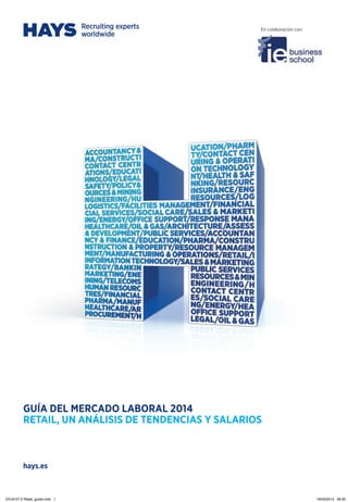 hays.es
GUÍA DEL MERCADO LABORAL 2014
RETAIL, UN ANÁLISIS DE TENDENCIAS Y SALARIOS
En colaboración con:
ES-8107-2 Retail_guide.indd 1 18/03/2014 09:30
 