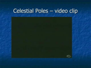 Celestial Poles – video clip 