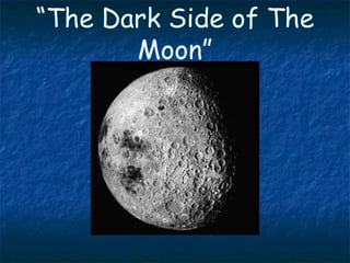 “ The Dark Side of The Moon” 