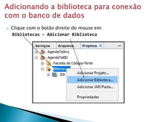  Clique com o botão direito do mouse em:
Bibliotecas – Adicionar Biblioteca
 
