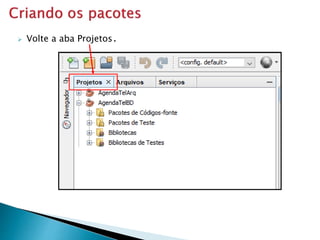  Volte a aba Projetos.
 