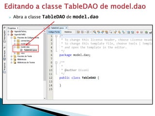  Abra a classe TableDAO de model.dao
 