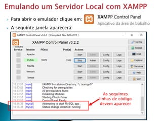  Para abrir o emulador clique em:
 A seguinte janela aparecerá:
As seguintes
linhas de código
devem aparecer
 