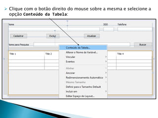  Clique com o botão direito do mouse sobre a mesma e selecione a
opção Conteúdo da Tabela:
 