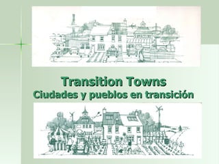 Transition Towns Ciudades y pueblos en transición 