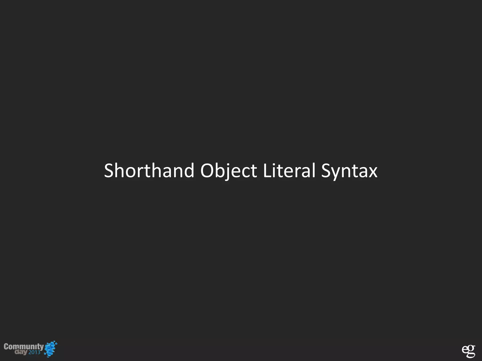 Shorthand Object Literal Syntax
 