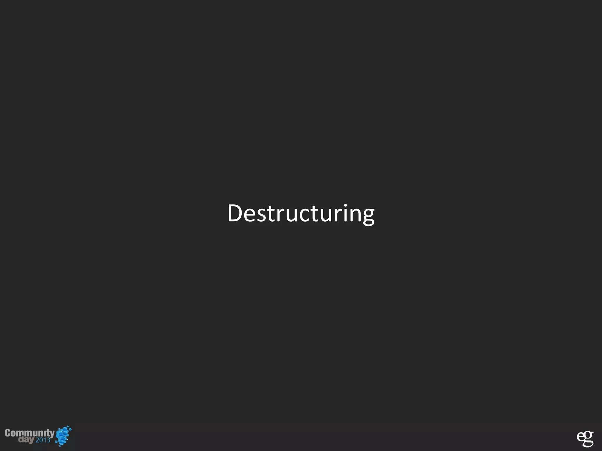 Destructuring
 
