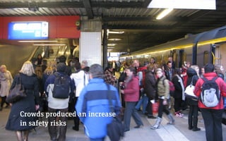 edenspiekermann_
!
Crowds produced an increase  
in safety risks
 