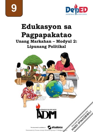 Edukasyon sa
Pagpapakatao
Unang Markahan – Modyul 2:
Lipunang Politikal
9
Downloaded by Princess Jemalyn Monterola (jemalyn171994@gmail.com)
lOMoARcPSD|46240423
 