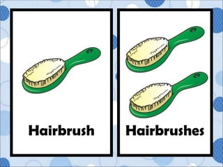 Hairbrushes
Hairbrush
 