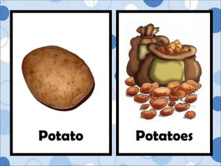 Potatoes
Potato
 