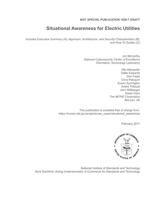 NIST SPECIAL PUBLICATION 1800-7 DRAFT
Situational Awareness for Electric Utilities
Includes Executive Summary (A); Approac...