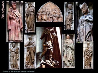 The sclptures Some of the statues on the cathedral.  