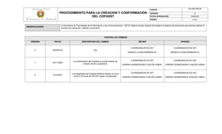 PROCEDIMIENTO PARA LA CREACION Y CONFORMACION
DEL COPASST
CÓDIGO ES-SIG-PR-20
VERSIÓN 2
FECHA APROBACIÓN 12/08/2021
PÁGINA 5 de 5
OBSERVACIONES
La Secretaría de Tecnologías de la Información y las Comunicaciones - SETIC deberá proveer soporte tecnológico al sistema de elecciones que permita realizar el
proceso de inscripción, votación y escrutinio.
CONTROL DE CAMBIOS
VERSIÓN FECHA DESCRIPCIÓN DEL CAMBIO REVISÓ APROBÓ
0 02/04/2018 N/a
COORDINADOR DE SST
MONICA LILIANA BARBOSA M.
COORDINADOR DE SST
MONICA LILIANA BARBOSA M.
1 25/11/2020
La conformación del Copasst se puede realizar de
manera virtual o presencial.
COORDINADOR DE SST
ERWING HERMÓGENES CHACÓN JOBEN.
COORDINADOR DE SST
ERWING HERMÓGENES CHACÓN JOBEN
2 21/072021
Los integrantes del Copasst deberán realizar el curso
de 50 y 20 horas de SG-SST según corresponda.
COORDINADOR DE SST
ERWING HERMÓGENES CHACÓN JOBEN.
COORDINADOR DE SST
ERWING HERMÓGENES CHACÓN JOBEN.
 