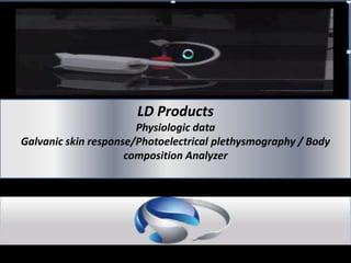 LD Products Physiologic data Galvanic skin response/Photoelectrical plethysmography / Body composition Analyzer Electro Sensors (E.S)  LD TECHNOLOGY  