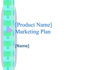 [Product Name] Marketing Plan [Name] 