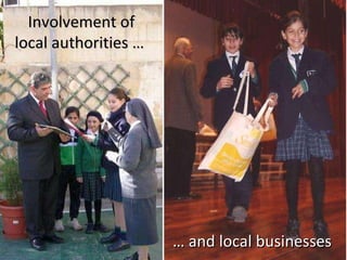 Involvement of local authorities …  …  and local businesses 