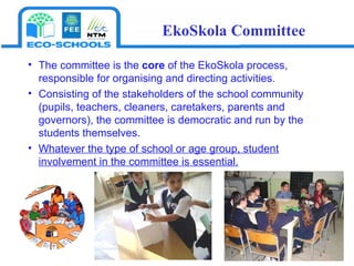 The committee is the  core  of the EkoSkola process, responsible for organising and directing activities.  Consisting of the stakeholders of the school community (pupils, teachers, cleaners, caretakers, parents and governors), the committee is democratic and run by the students themselves.  Whatever the type of school or age group, student involvement in the committee is essential. EkoSkola Committee 