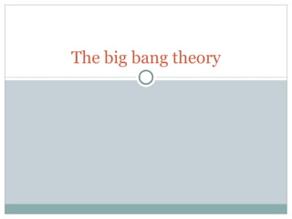 The big bang theory 
