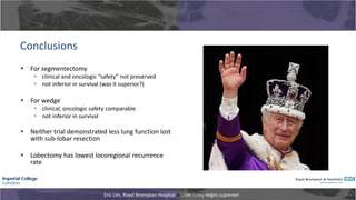 ES10.05 - Eric Lim (Slides).pdf. Lobectomy Reigns Supreme | PDF